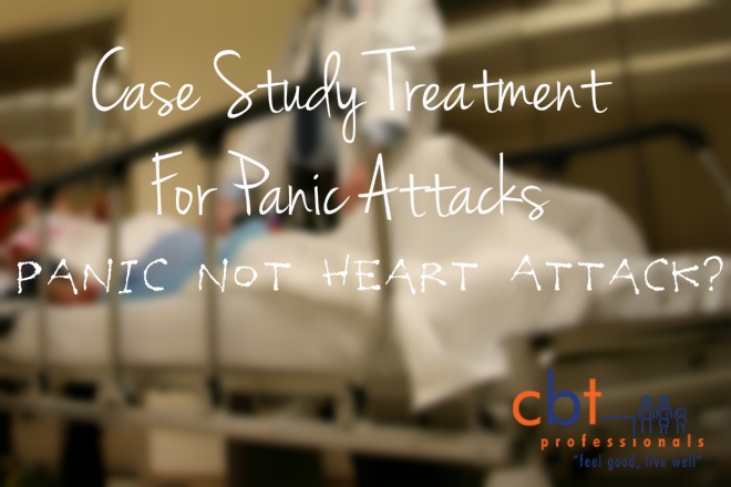 Case Study Treatment For Panic Attacks –  Panic not Heart Attack?